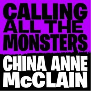 Calling All The Monsters  (CHINA ANNE MCCLAIN) - Backing Track